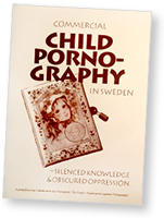 Broschyr från Folkaktionen mot Pornografi: 
Commercial Child Pornography in Sweden - Silenced Knowledge & Obscured Oppression