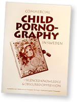 Broschyr från Folkaktionen mot Pornografi: 
Commercial Child Pornography in Sweden - Silenced Knowledge & Obscured Oppression