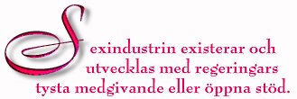 Sexindustrin existerar och utvecklas med regeringars tysta medgivande eller öppna stöd