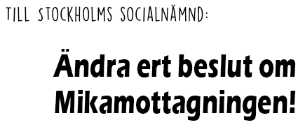 Rubrik: Till Stockholms socialnämnd: Ändra ert beslut om Mikamottagningen!