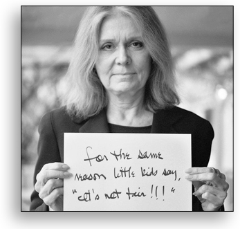 Gloria Steinem: "for the same reason little kids say "it's not fair!!!"