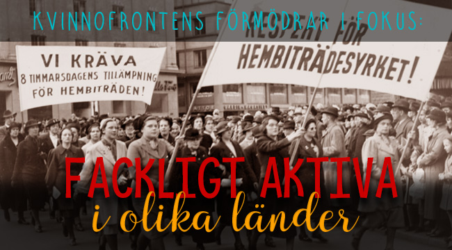 Foto från demonstration för hembiträden med krav på 8 timmars arbetsdag och respekt. Överst står texten "Kvinnofrontens förmödrar i fokus" och under: "Fackligt aktiva i olika länder"