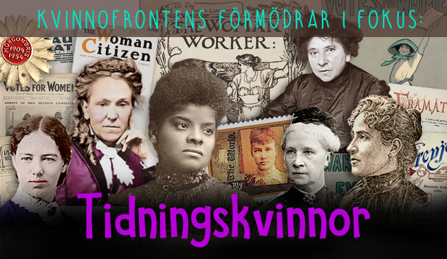 Collage av bilder av kvinnor och tidningar samt texten: Kvinnofrontens förmödrar i fokus - Tidningskvinnor