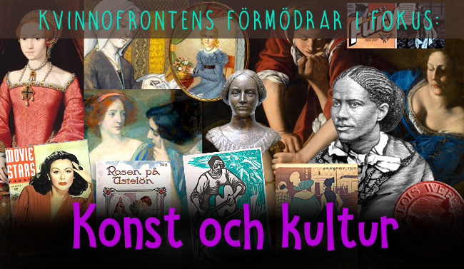 Collage av bilder av kvinnor inom kultur + böcker och konst samt texten: Kvinnofrontens förmödrar i fokus - Konst och kultur