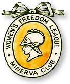Runt märke i vitt och gult med en rosett överst och Minerva i mitten. Omkring står texten: Women's Freedom League - Minerva Club