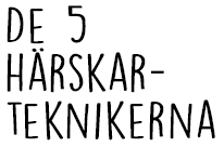 Rubrik: De 5 härskarteknikerna