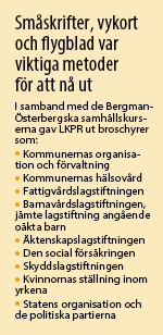 Ruta med texten: Småskrifter, vykort och flygblad var viktiga metoder för att nå ut. I samband med de Bergman-Österbergska samhällskurserna gav LKPR ut broschyrer som: Kommunernas organisation och förvaltning, Kommunernas hälsovård, Fattigvårdslagstiftningen, Barnavårdslagstiftningen, jämte lagstiftning angående oäkta barn, Äktenskapslagstiftningen, Den social försäkringen, Skyddslagstiftningen, Kvinnornas ställning inom yrkena, Statens organisation och de politiska partierna