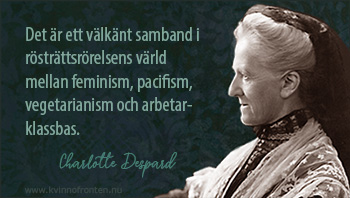 Foto av Charlotte Despard med hennes namn under citatet: "Det är ett välkänt samband i rösträttsrörelsens värld mellan feminism, pacifism, vegetarianism och arbetarklassbas."