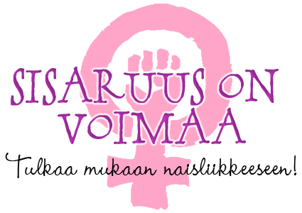 Sisaruus on Voimaa - Tulkaa mukaan naisliikkeen!