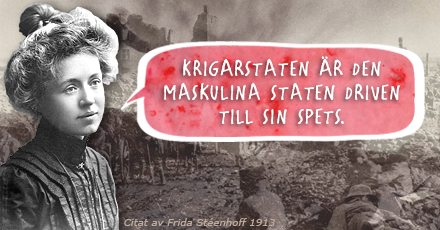 Collage med Frida Stéenhoff som i en pratbubbla säger - Krigarstaten är den maskulina staten driven till sin spets.