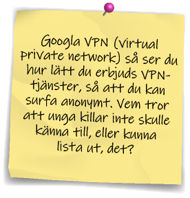 Post-it-lapp där det står samma som i texten om hur enkelt det är att googla VPN, och vem tror att unga killar inte kan klara det?